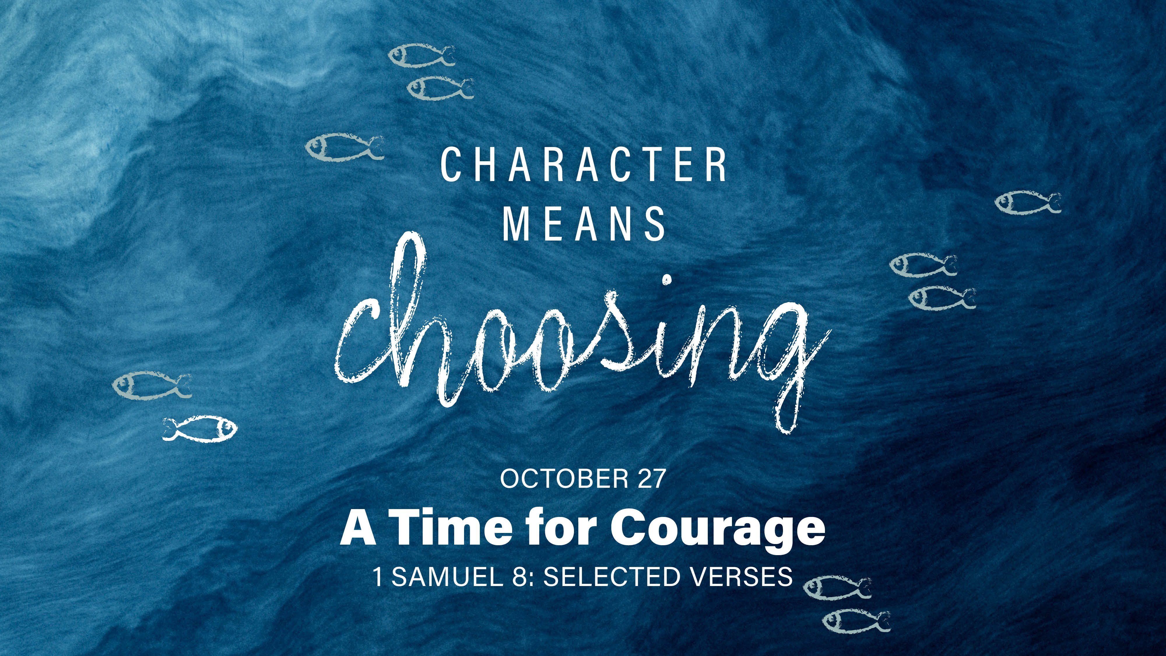 October 27 - Character Means Choosing: A Time for Courage